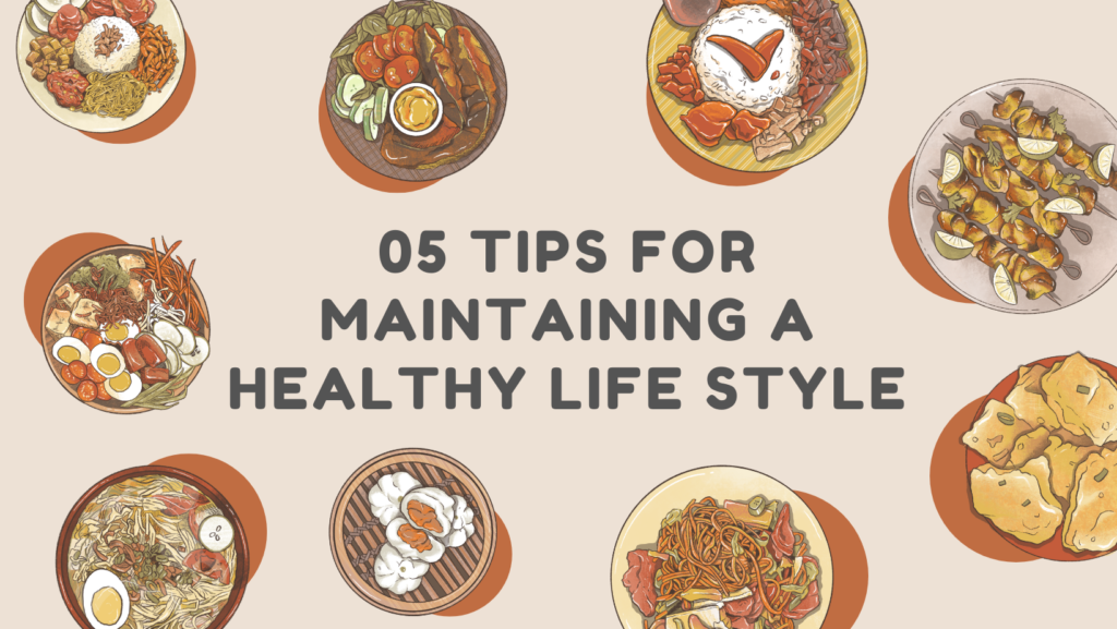 05 TIPS FOR MAINTAINING A HEALTHY LIFE STYLE