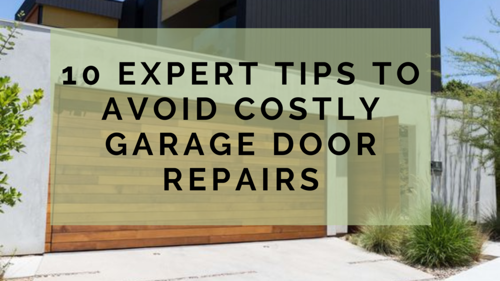 10 Expert Tips to Avoid Costly Garage Door Repairs