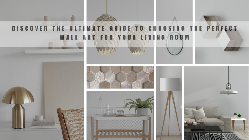 Discover the Ultimate Guide to Choosing the Perfect Wall Art for Your Living Room Discover the Ultimate Guide to Choosing the Perfect Wall Art for Your Living Room