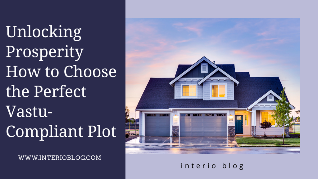 Unlocking Prosperity How to Choose the Perfect Vastu Compliant Plot 1 Unlocking Prosperity How to Choose the Perfect Vastu-Compliant Plot