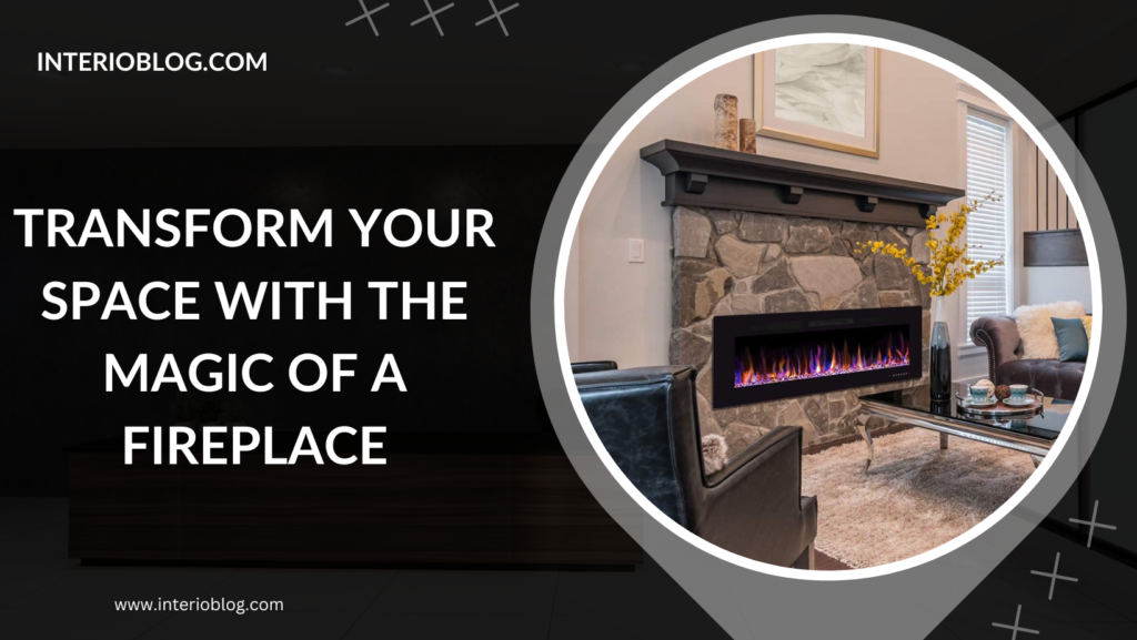 Cozy Up Transform Your Space with the Magic of a Fireplace Cozy Up Transform Your Space with the Magic of a Fireplace