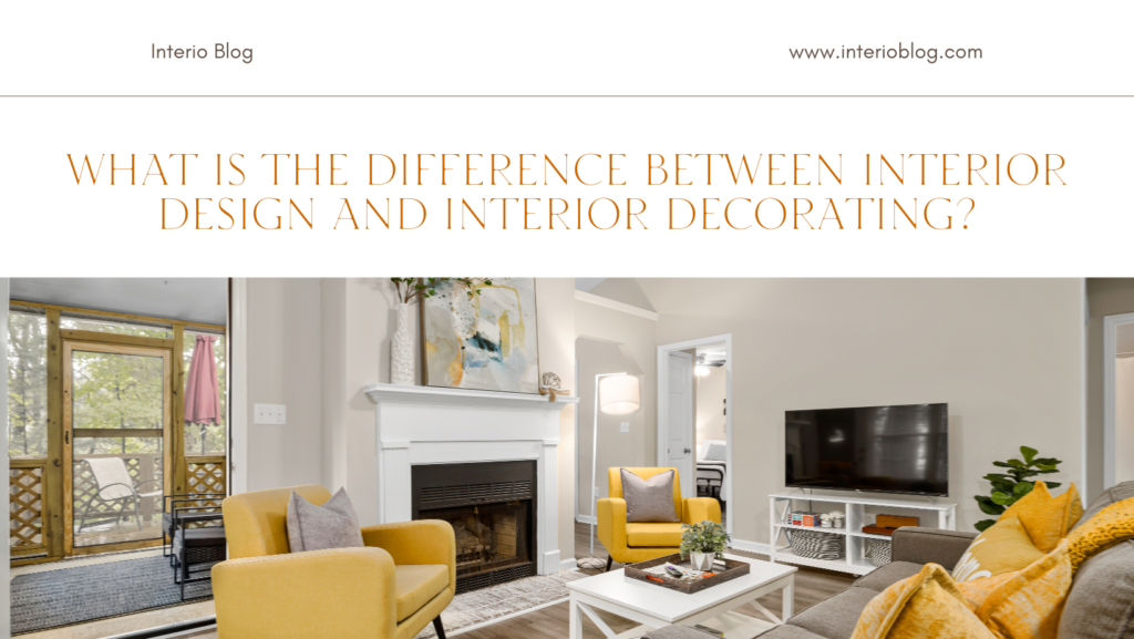 What is the Difference Between Interior Design and Interior Decorating