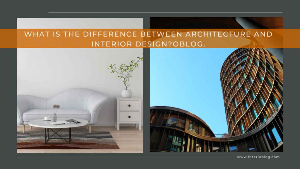 What is the difference between Architecture and interior design 1 What is the difference between Architecture and interior design